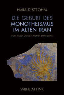 Die Geburt des Monotheismus im alten Iran 