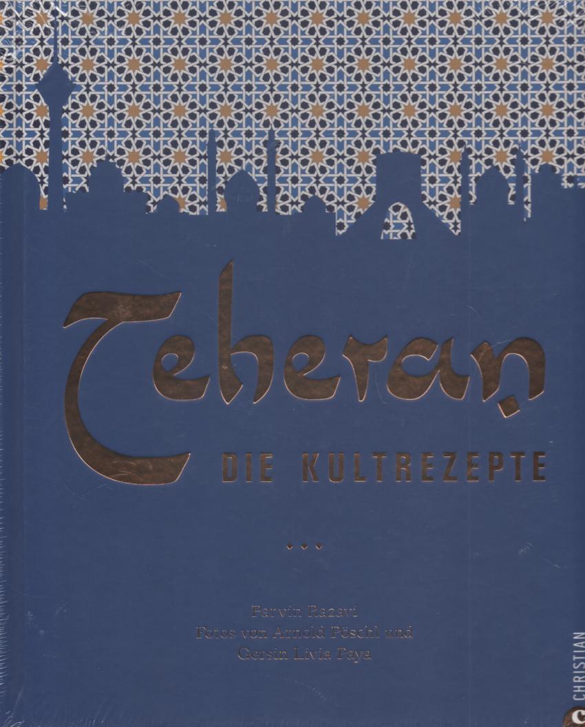 Teheran : Die Kultrezepte