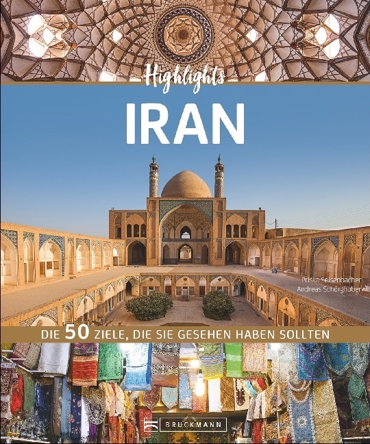 Highlights Iran, Die 50 Ziele, die Sie gesehen haben sollten 